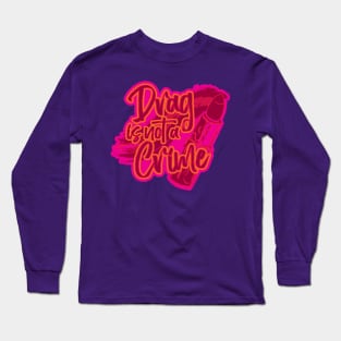 Drag is not a Crime Long Sleeve T-Shirt